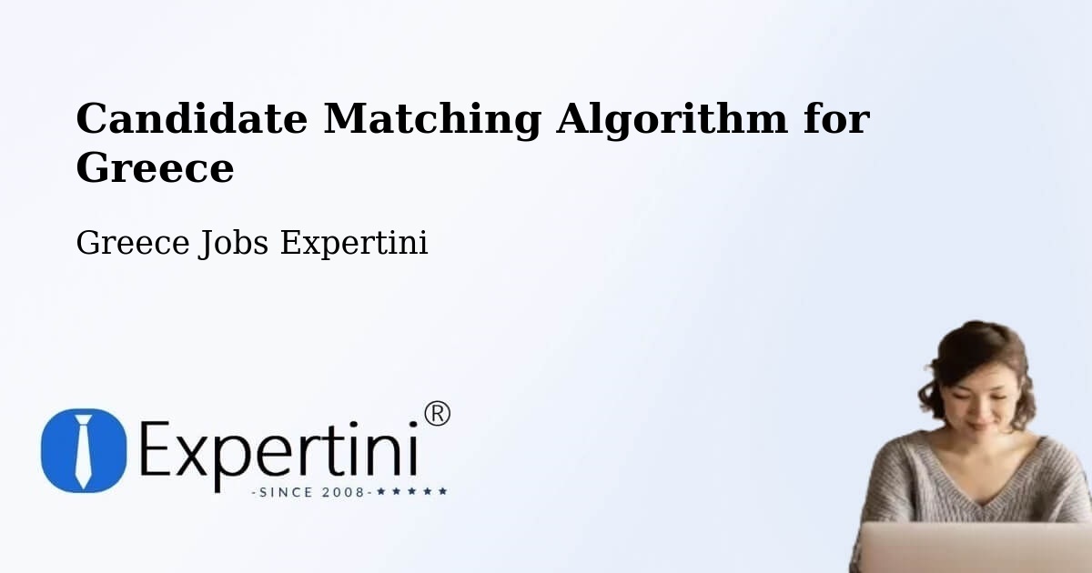 Candidate Matching Algorithm Overview – Nomós Kykládon - Greece Jobs Expertini
